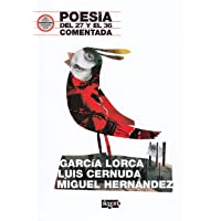 Poesía del 27 y el 36 comentada: García Lorca- Luis Cernuda y Miguel Hernández (Efecto Pigmalión)